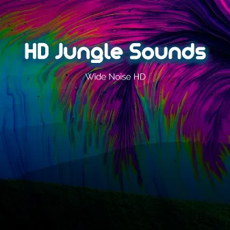 HD Jungle Sounds by Wide Noise HD