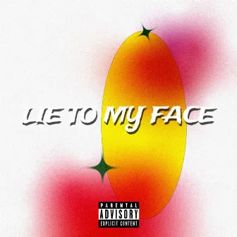 Lie to My Face by Blake Schmidt