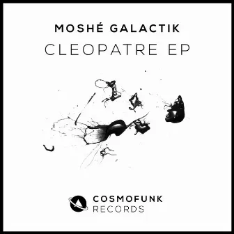 Cleopatre EP by Moshé Galactik