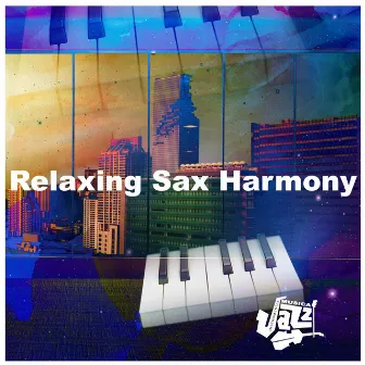 Relaxing Sax Harmony by Musica Jazz Instrumental