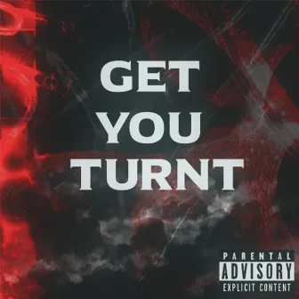 GET YOU Turnt! by Cheezy831