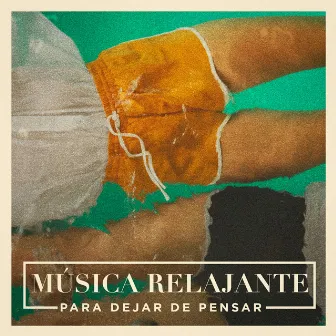 Música Relajante Para Dejar De Pensar by Musica de Relajacion Espace