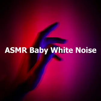 ASMR Baby White Noise by Brainwave Samples