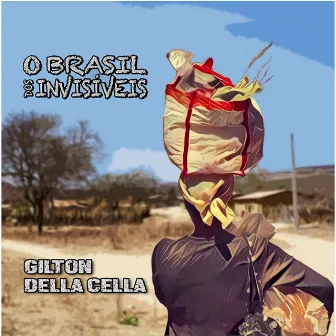 O Brasil dos Invisíveis by Gilton Della Cella