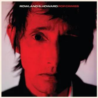 Pop Crimes by Rowland S. Howard