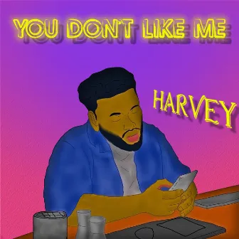 You Don't Like Me by Harvey