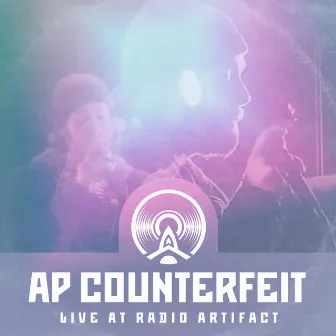 AP Counterfeit - Live at Radio Artifact by AP COUNTERFEIT