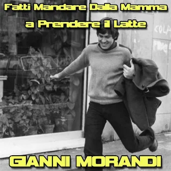 Fatti mandare dalla mamma a prendere il latte by Gianni Morandi