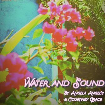 Water and Sound by Angela Angel's