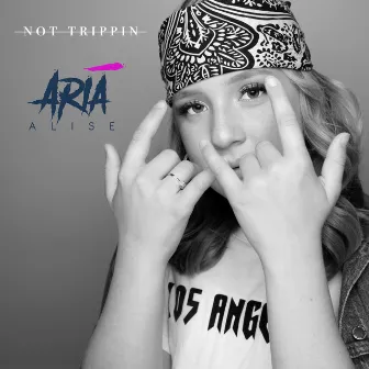 Not Trippin' by Aria Alise