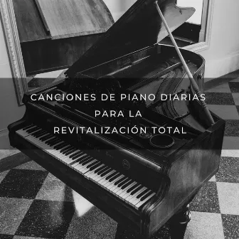 Canciones De Piano Diarias Para La Revitalización Total by Café Chillout Clásicos