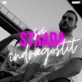 Strada sa indragostit by Amo