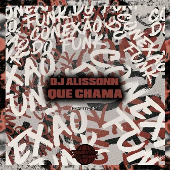 Dj Alissonn Que Chama by DJ ALISSONN1