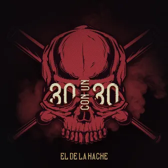 30 Con Un 30 by El De La Hache