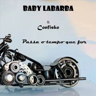 Passa o Tempo Que For by Baby Labarba