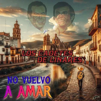 No Vuelvo A Amar by Los Cadetes De Linares