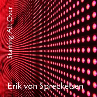 Starting All Over by Erik von Spreckelsen