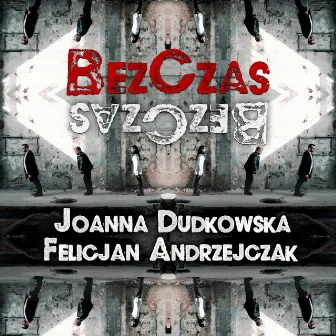 BezCzas (feat. Felicjan Andrzejczak) by Joanna Dudkowska