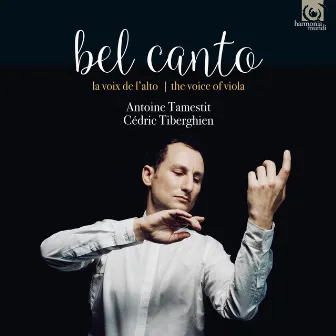 Bel Canto: The Voice of the Viola by Antoine Tamestit