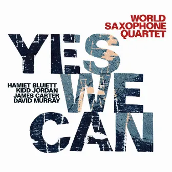 Yes We Can by World Saxophone Quartet