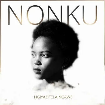 Ngiyazifela Ngawe by Nonku