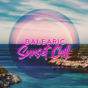 Balearic Sunset Chill – The Best Relaxing 20 Island Chill Lounge Mix, Summer Cafe Beach Bar & Party del Mar by DJ Chill EDM