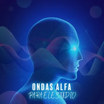 Ondas Alfa para el Estudio: Música para el Aprendizaje Eficaz, Desarrollo Cognitivo, Aumento de la Concentración by Meditación, Estudio y Concentración