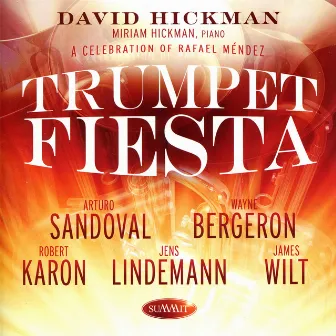 A Celebration of Rafael Méndez - Trumpet Fiesta by David Hickman