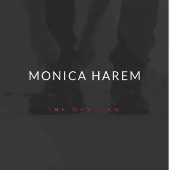 The Way I Am by Monica Harem