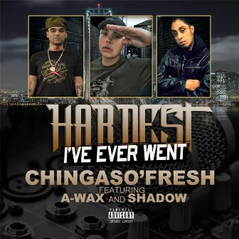 Hardest I've Ever Went (feat. A-Wax & Shadow) by Chingaso'fresh