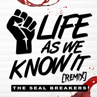 Life as We Know It (Remix) by The Seal Breakers