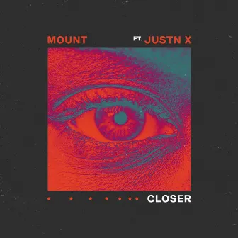 Closer by JUSTN X