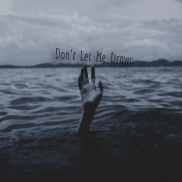 Don't Let Me Drown