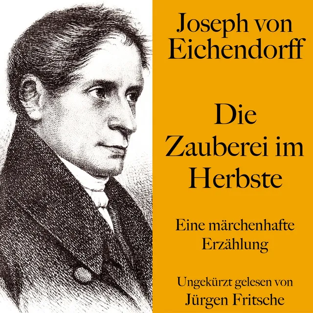 Joseph von Eichendorff: Die Zauberei im Herbste (Eine märchenhafte Erzählung. Ungekürzt gelesen)