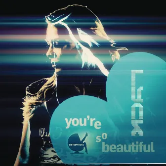 You're So Beautiful by Lyck