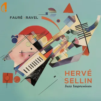 Fauré & Ravel (Jazz Impressions) by Hervé Sellin