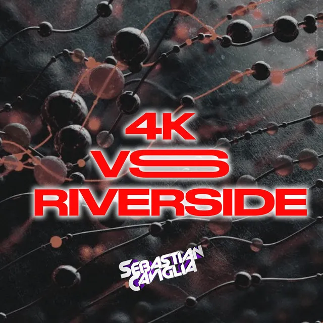 4K VS RIVERSIDE