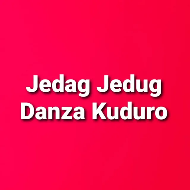 Jedag Jedug Danza Kuduro (Remix)