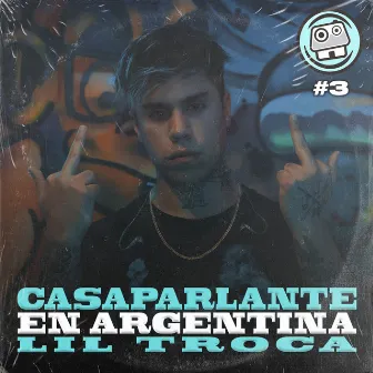 Casaparlante En Argentina: Lil Troca by CASAPARLANTE