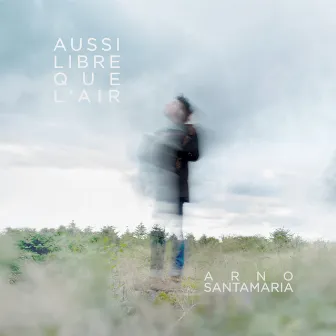 Aussi libre que l'air by Arno Santamaria