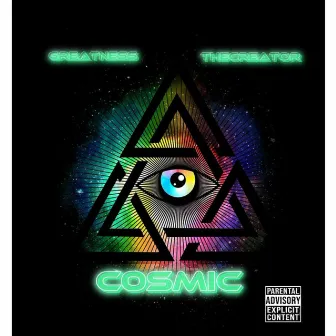 Cosmic by Greatness TheCreator