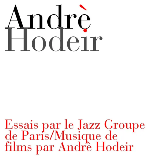 Essais par le Jazz Groupe de Paris / Musique de films par Andrè Hodeir