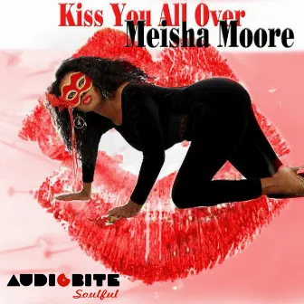 Kiss You All Over by Meisha Moore