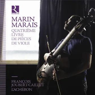 Marais: Quatrième livre de pièces de viole by Marin Marais