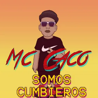 Somos Cumbieros by Mc Caco