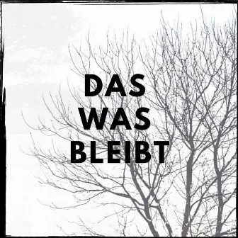 Das was bleibt by Philippe Heithier