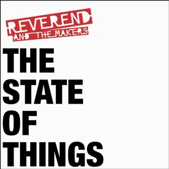 The State of Things by Reverend And The Makers