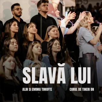 Slava Lui (Live) by Alin Si Emima Timofte