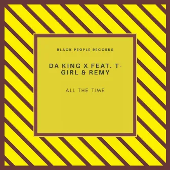 All The Time by Da King X