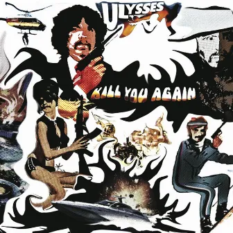 Kill You Again by Ulysses